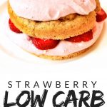 PINTEREST IMAGE with words "Strawberry low carb shortcake" with image of Strawberry Shortcake Keto Low Carb with pink frosting and strawberries.