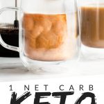 PINTEREST IMAGE with words "1 net carb Keto Pumpkin Spice Latte" with image of Keto Pumpkin Spice Latte in clear glass mugs with milk being poured in.