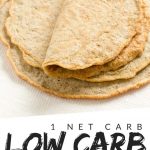 PINTEREST IMAGE with words "1 net carb low carb tortillas" with image of low carb keto tortillas in a stack with top on folded in half.