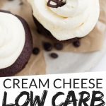 PINTEREST IMAGE with words "Cream Cheese Low Carb Keto Cream Cheese Frosting on top. low carb frosting" Image of chocolate cupcakes with