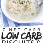 PINTEREST IMAGE with words "7 net carb low carb biscuits & gravy" image of Low Carb Keto Biscuits and Gravy in a white bowl with green garnish.
